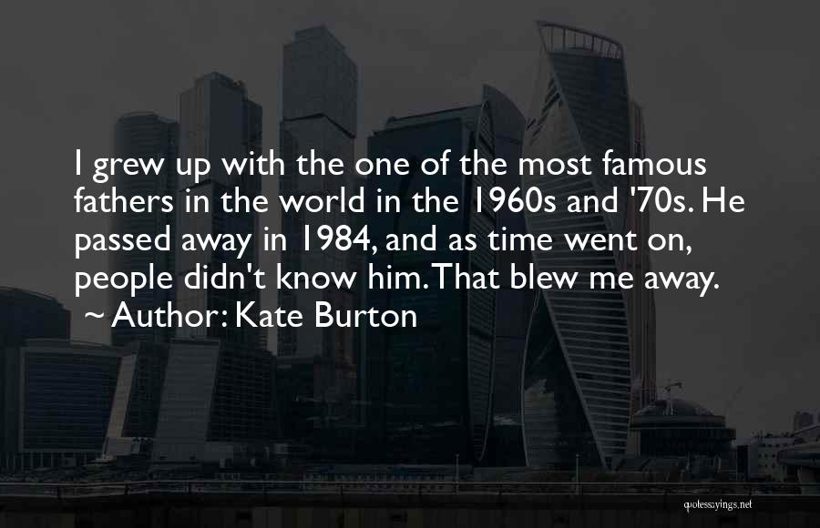 Fathers Passed Away Quotes By Kate Burton