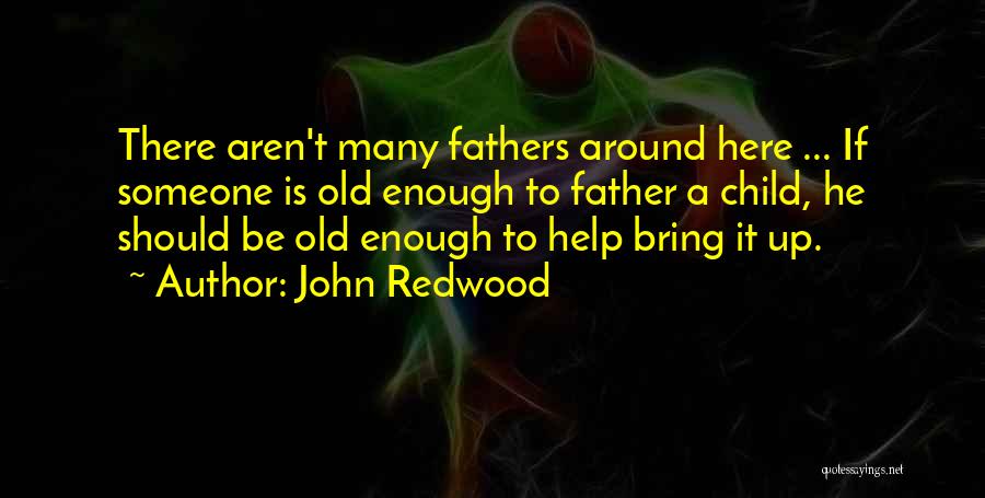 Fathers Who Aren't Around Quotes By John Redwood