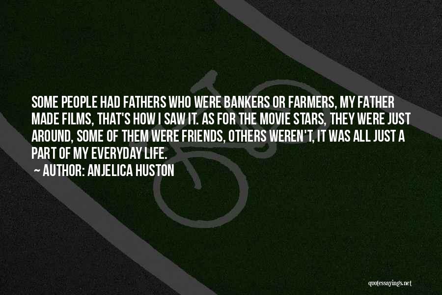 Fathers Who Weren't There Quotes By Anjelica Huston