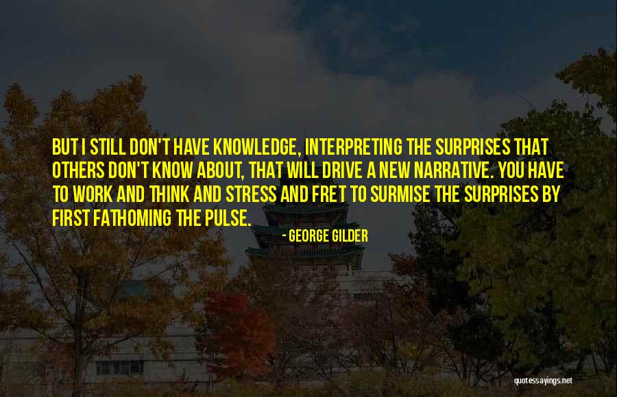 Fathoming Quotes By George Gilder Fathoming Quotes By George Gilder