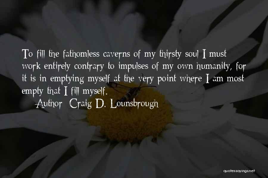 Fathomless Quotes By Craig D. Lounsbrough