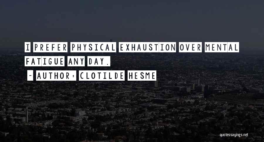 Fatigue Quotes By Clotilde Hesme