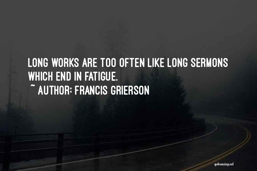 Fatigue Quotes By Francis Grierson
