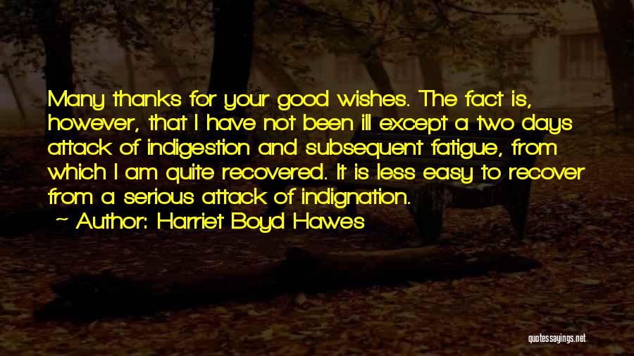 Fatigue Quotes By Harriet Boyd Hawes