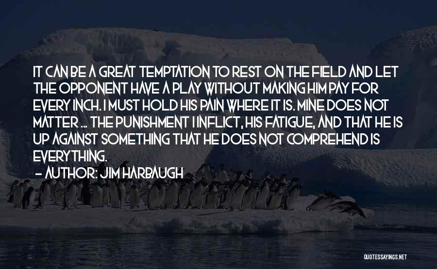 Fatigue Quotes By Jim Harbaugh