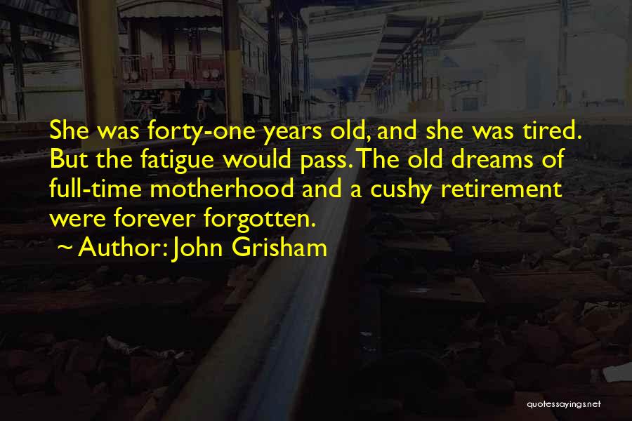 Fatigue Quotes By John Grisham