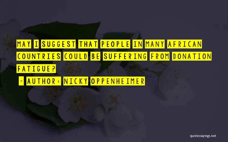 Fatigue Quotes By Nicky Oppenheimer