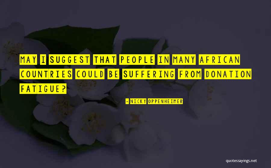 Fatigue Quotes By Nicky Oppenheimer Fatigue Quotes By Nicky Oppenheimer