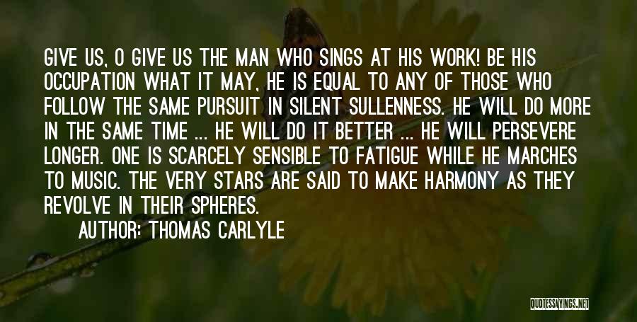 Fatigue Quotes By Thomas Carlyle