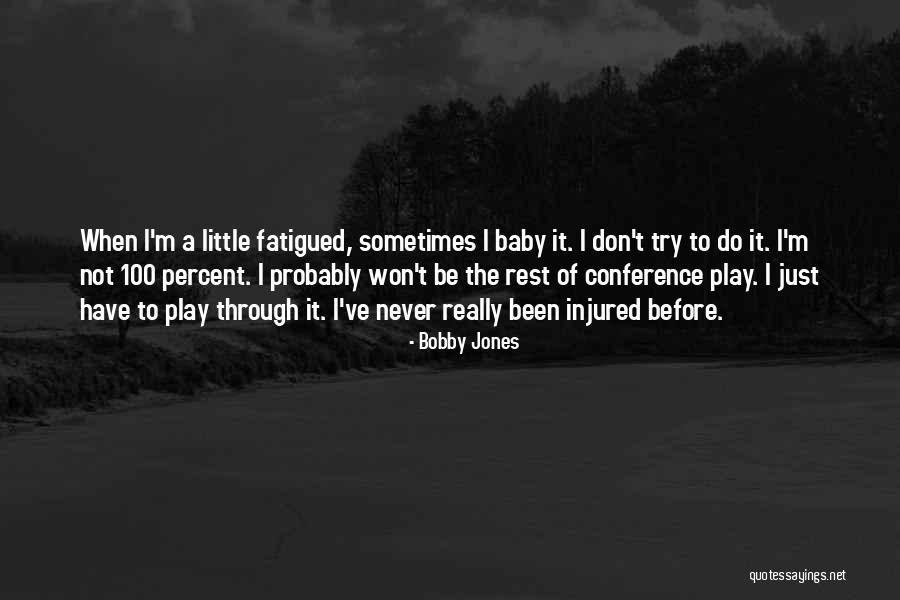 Fatigued Quotes By Bobby Jones Fatigued Quotes By Bobby Jones