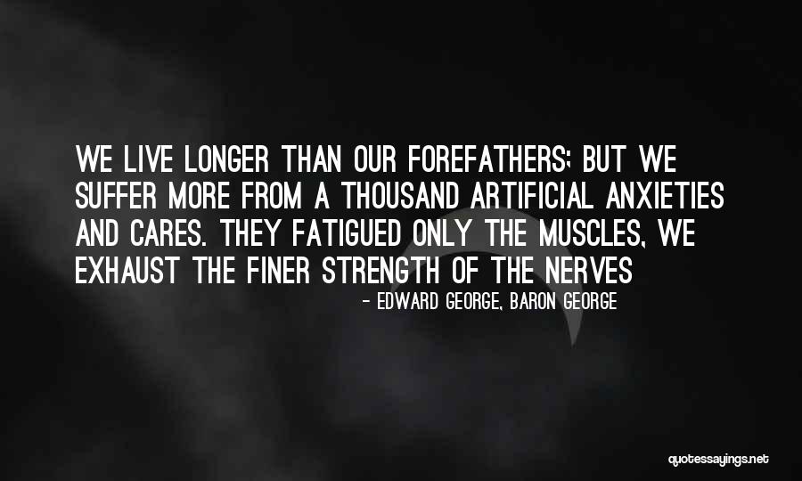 Fatigued Quotes By Edward George, Baron George Fatigued Quotes By Edward George, Baron George