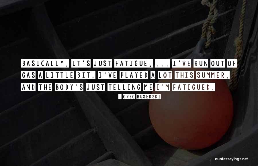 Fatigued Quotes By Greg Rusedski Fatigued Quotes By Greg Rusedski