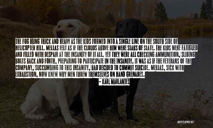 Fatigued Quotes By Karl Marlantes Fatigued Quotes By Karl Marlantes