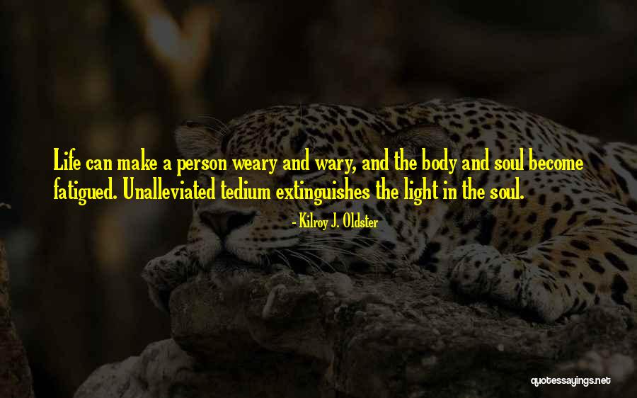 Fatigued Quotes By Kilroy J. Oldster Fatigued Quotes By Kilroy J. Oldster