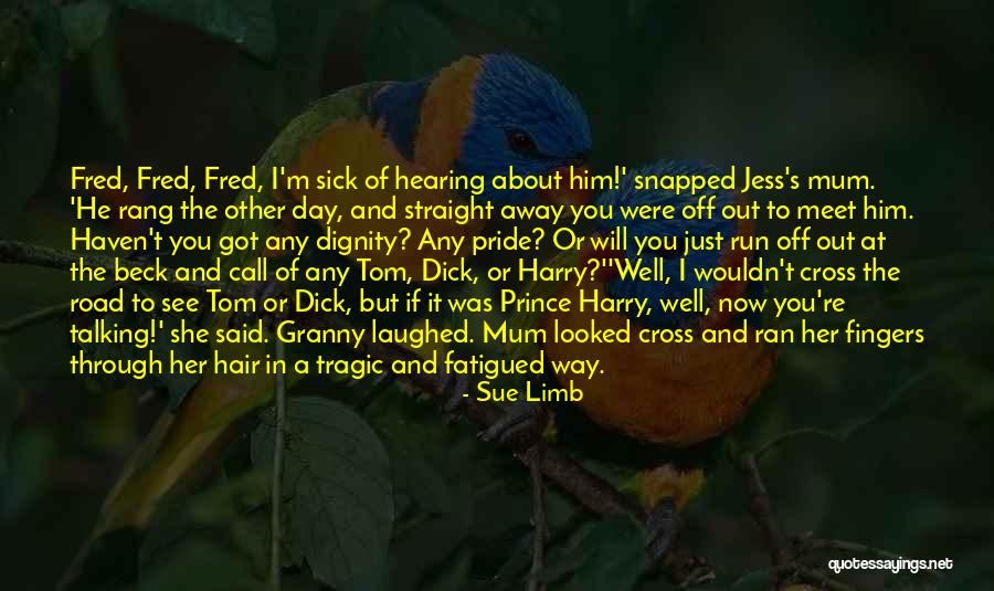 Fatigued Quotes By Sue Limb Fatigued Quotes By Sue Limb