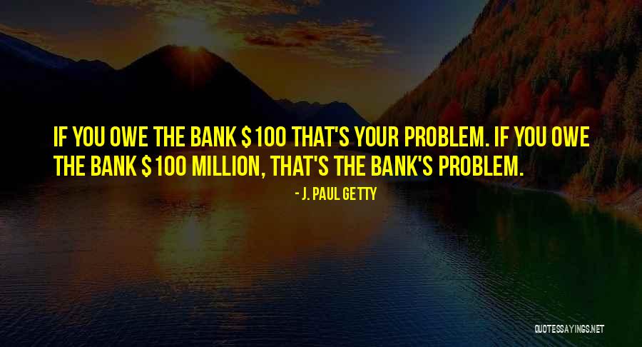 Fatihah 100 Quotes By J. Paul Getty Fatihah 100 Quotes By J. Paul Getty