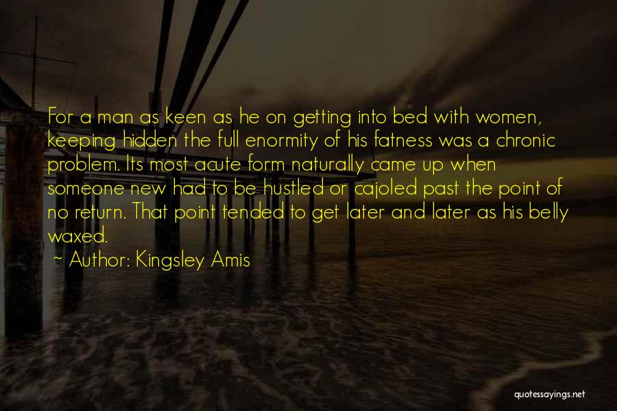 Fatness Quotes By Kingsley Amis