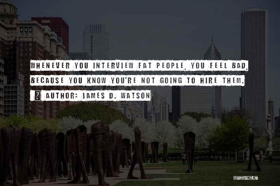 Fats Quotes By James D. Watson