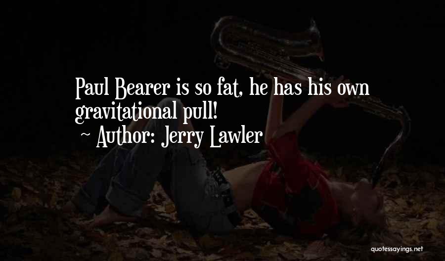 Fats Quotes By Jerry Lawler