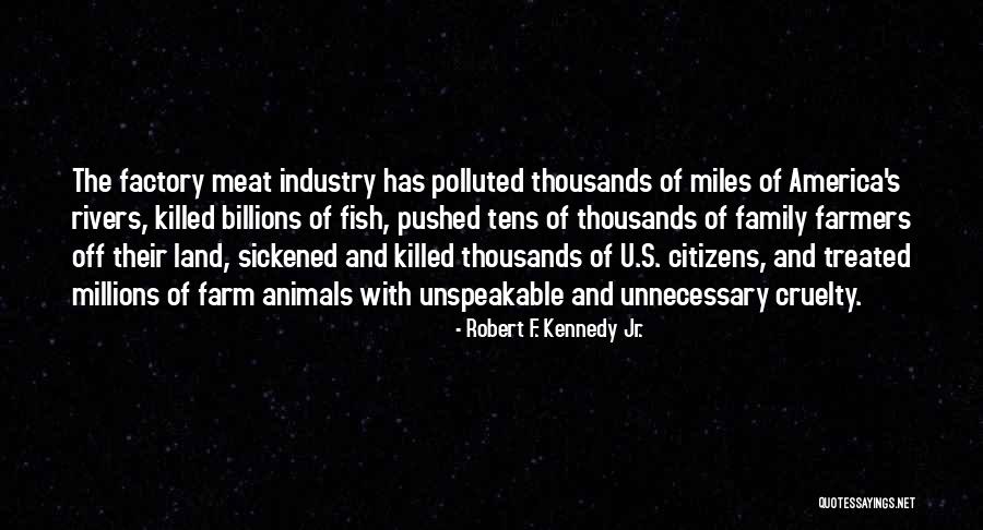 Fattened Quotes By Robert F. Kennedy Jr. Fattened Quotes By Robert F. Kennedy Jr.
