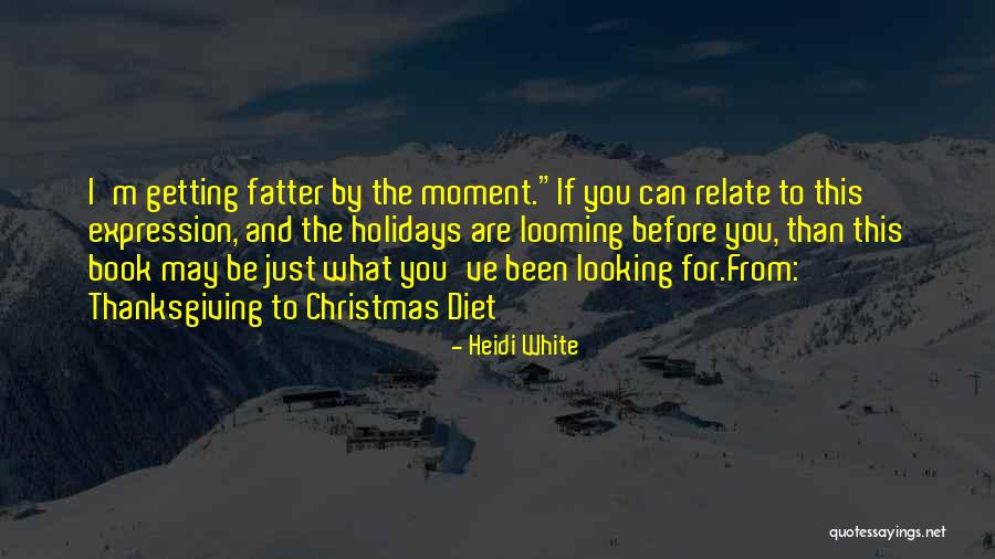 Fatter Quotes By Heidi White Fatter Quotes By Heidi White
