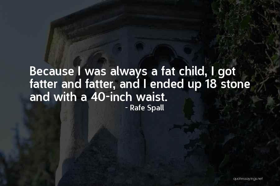 Fatter Quotes By Rafe Spall Fatter Quotes By Rafe Spall