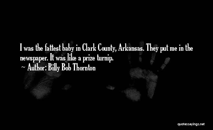 Fattest Quotes By Billy Bob Thornton