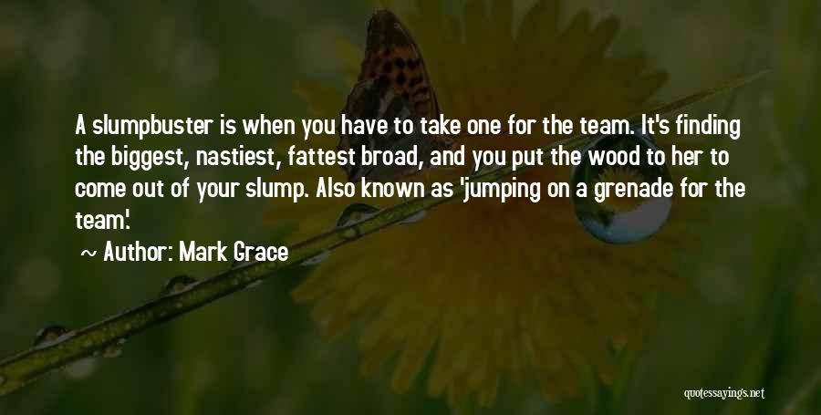 Fattest Quotes By Mark Grace