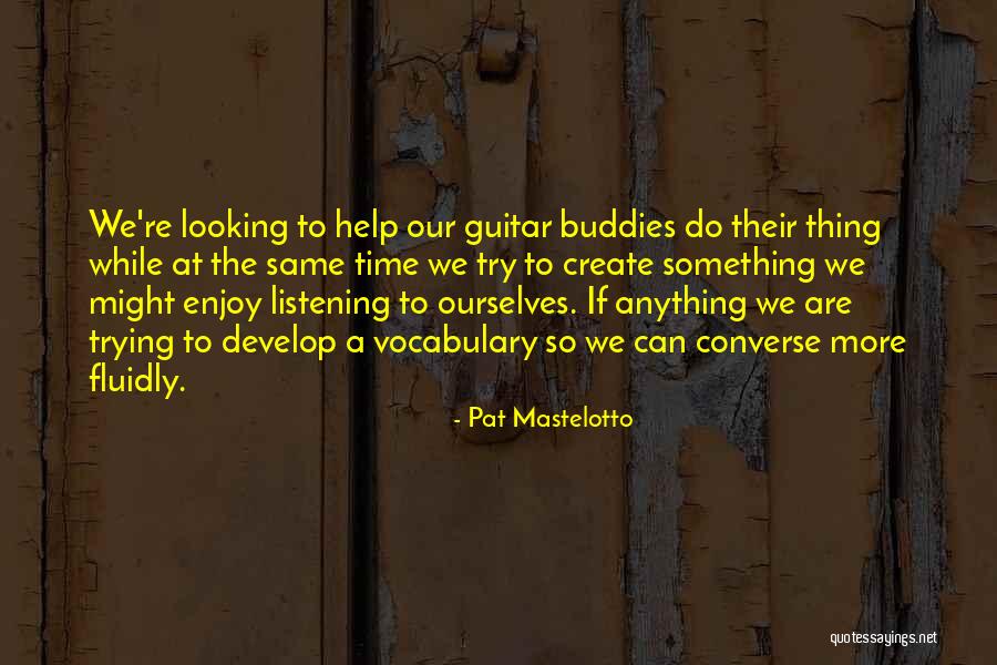 Fattouh Yara Quotes By Pat Mastelotto Fattouh Yara Quotes By Pat Mastelotto