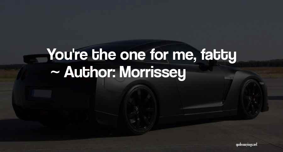 Fatty Me Quotes By Morrissey