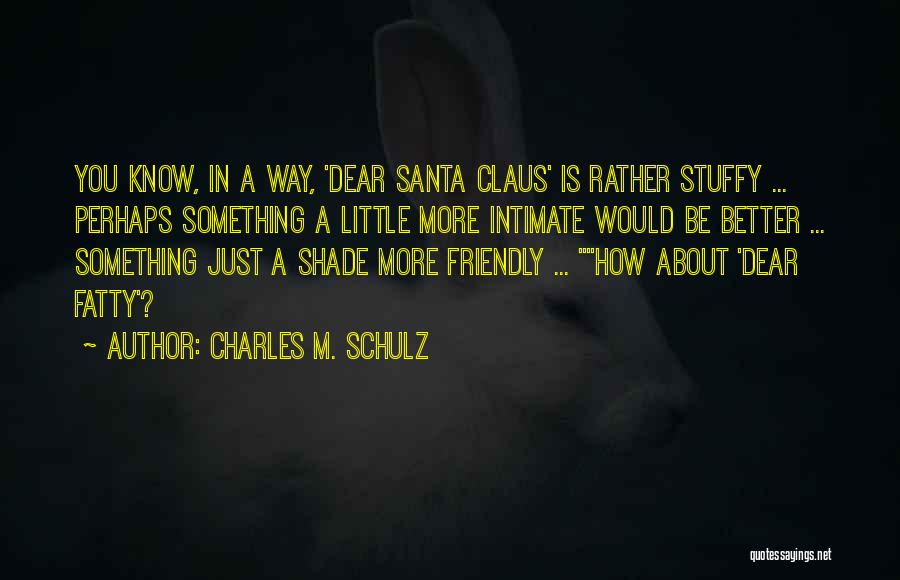 Fatty Quotes By Charles M. Schulz