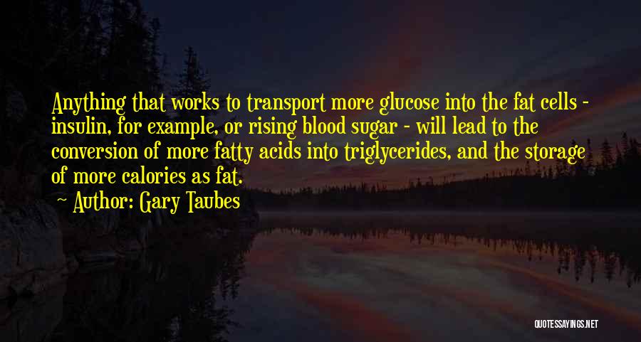 Fatty Quotes By Gary Taubes