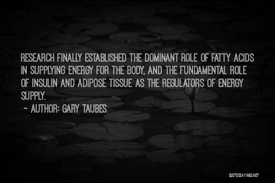 Fatty Quotes By Gary Taubes