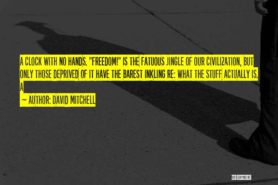 Fatuous Quotes By David Mitchell