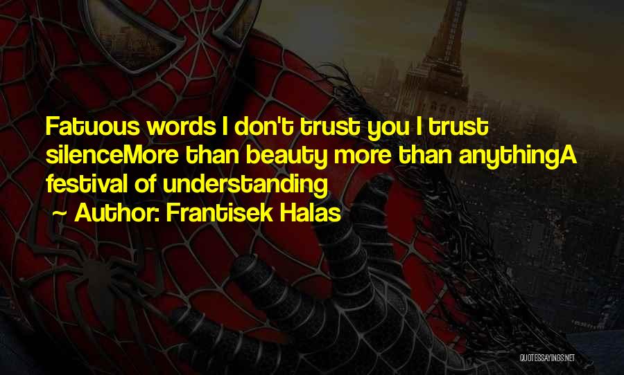 Fatuous Quotes By Frantisek Halas