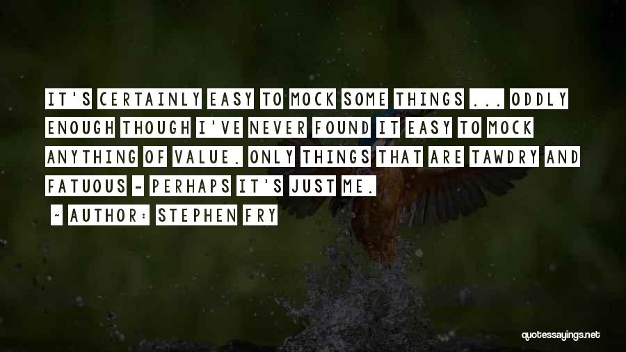 Fatuous Quotes By Stephen Fry