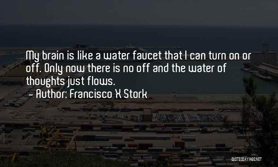 Faucet Quotes By Francisco X Stork