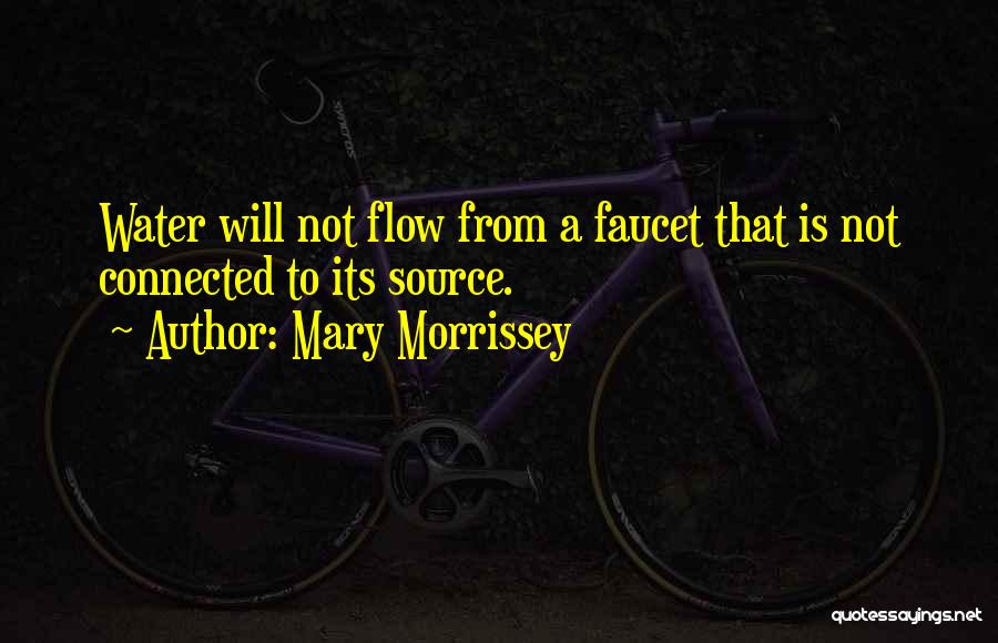 Faucet Quotes By Mary Morrissey