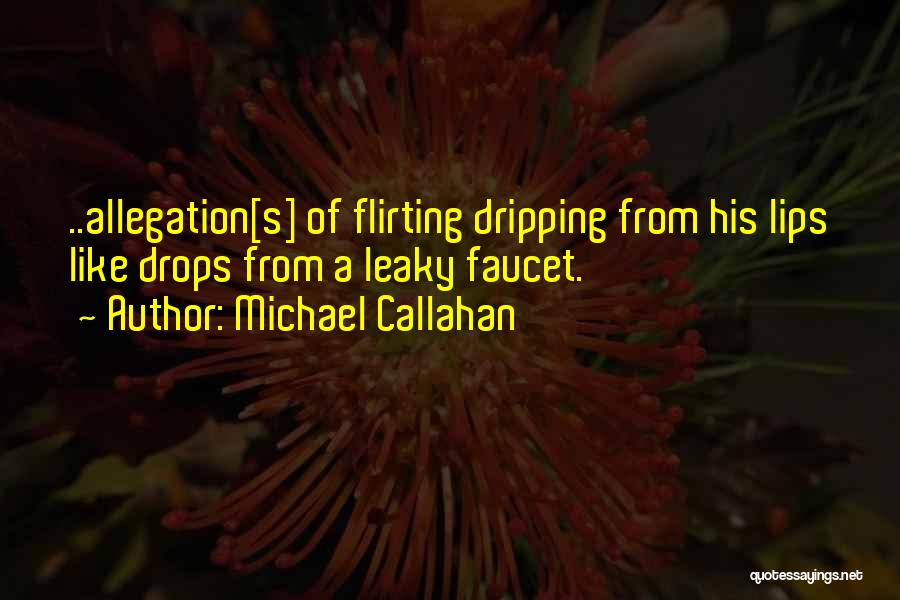 Faucet Quotes By Michael Callahan