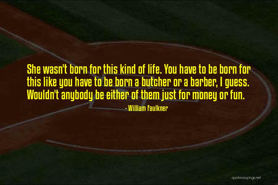 Faulkner Life Quotes By William Faulkner Faulkner Life Quotes By William Faulkner