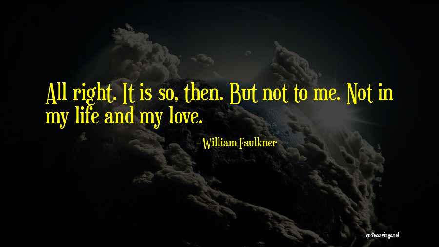 Faulkner Life Quotes By William Faulkner Faulkner Life Quotes By William Faulkner