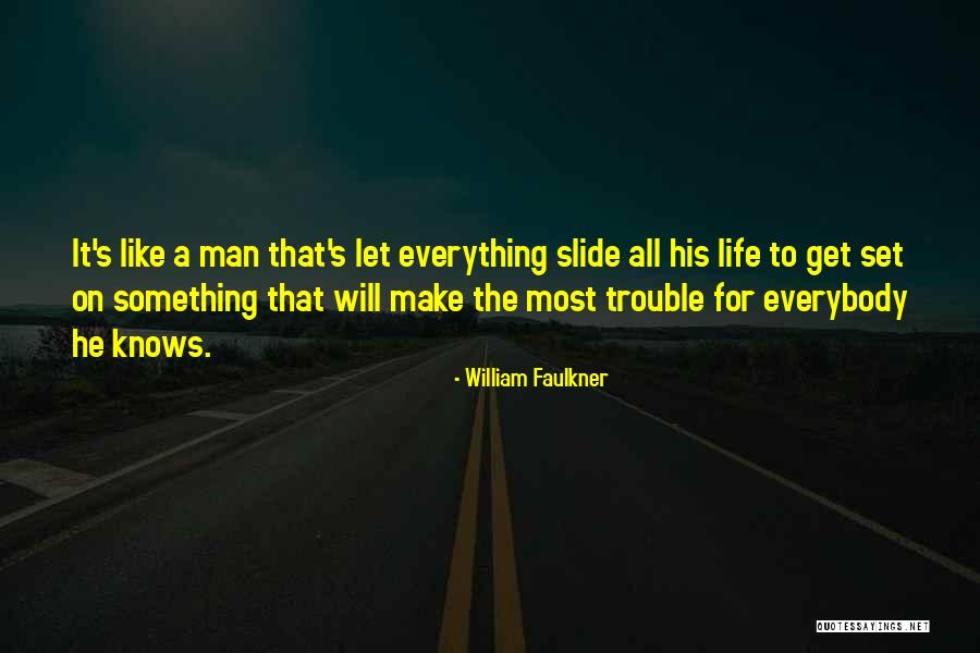 Faulkner Life Quotes By William Faulkner Faulkner Life Quotes By William Faulkner