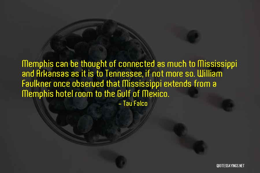 Faulkner Mississippi Quotes By Tav Falco Faulkner Mississippi Quotes By Tav Falco