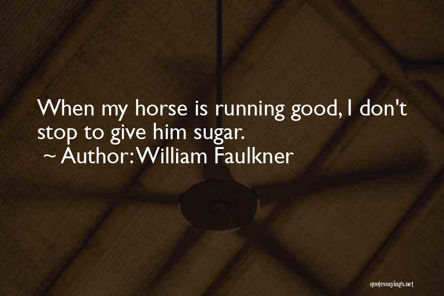 Faulkner On Writing Quotes By William Faulkner