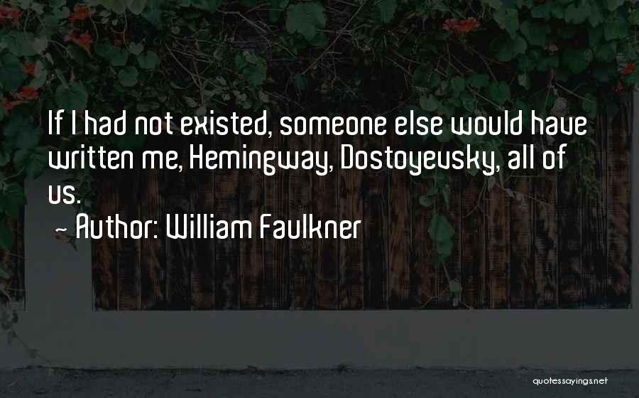 Faulkner On Writing Quotes By William Faulkner