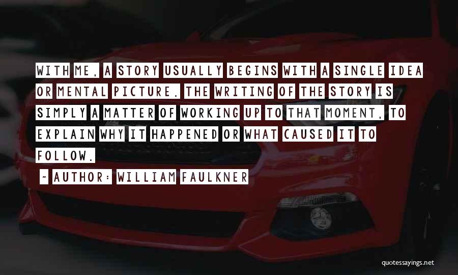 Faulkner On Writing Quotes By William Faulkner