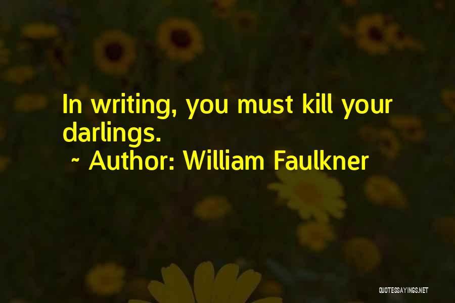 Faulkner On Writing Quotes By William Faulkner