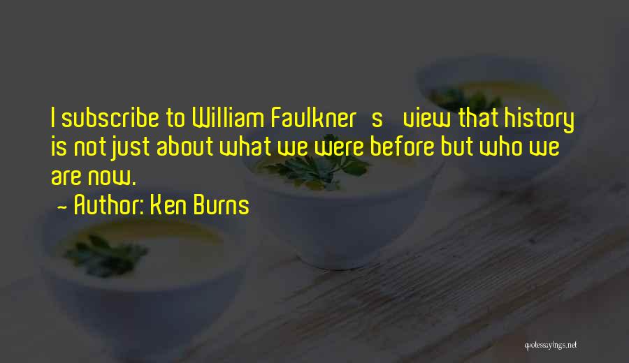 Faulkner Quotes By Ken Burns