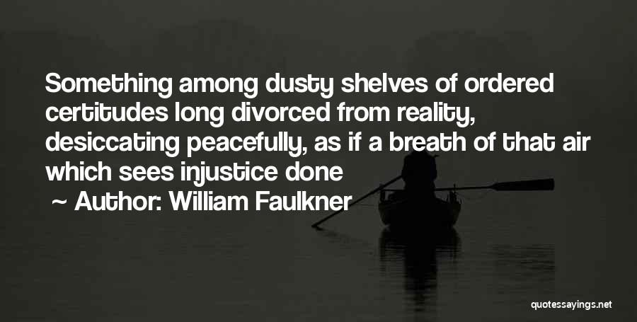 Faulkner Quotes By William Faulkner