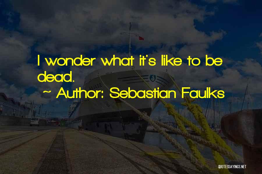 Faulks Quotes By Sebastian Faulks